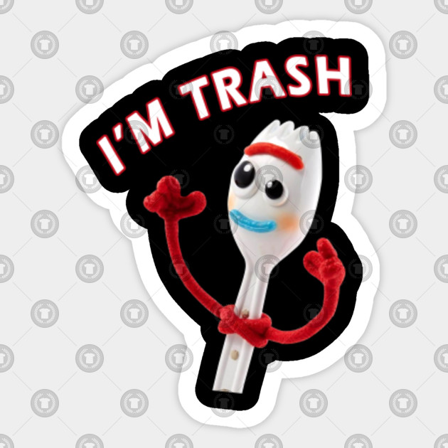 forky im trashed